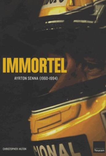 Couverture du livre « Immortel Ayrton Senna » de Christopher Hilton aux éditions Toucan