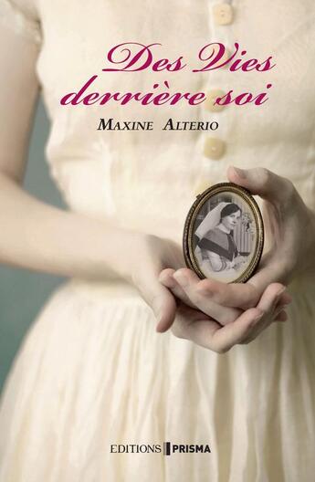 Couverture du livre « Des vies derrière soi » de Maxine Alterio aux éditions Editions Prisma