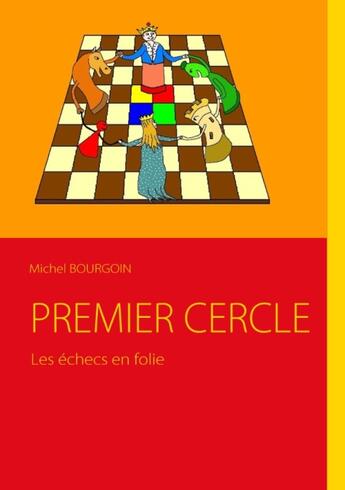 Couverture du livre « Premier cercle ; les échecs en folie » de Michel Bourgoin aux éditions Books On Demand