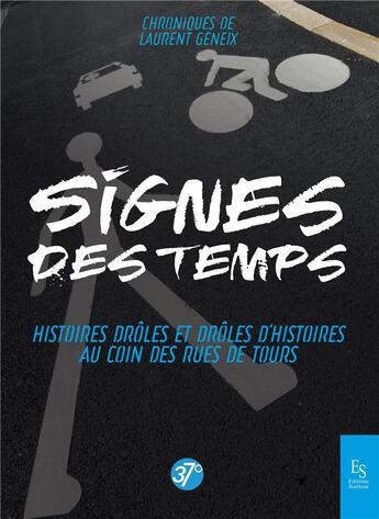 Couverture du livre « Signes des temps ; histoires drôles et drôles d'histoires au coin des rues de Tours » de Laurent Geneix aux éditions Editions Sutton