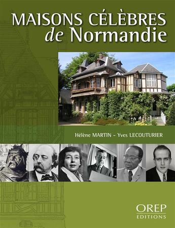 Couverture du livre « Maisons célèbres de Normandie » de Helene Martin et Yves Lecouturier aux éditions Orep