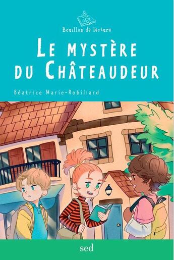 Couverture du livre « Le mystère du Châteaudeur 1 roman » de Béatrice Marie-Robiliard aux éditions Editions Sed