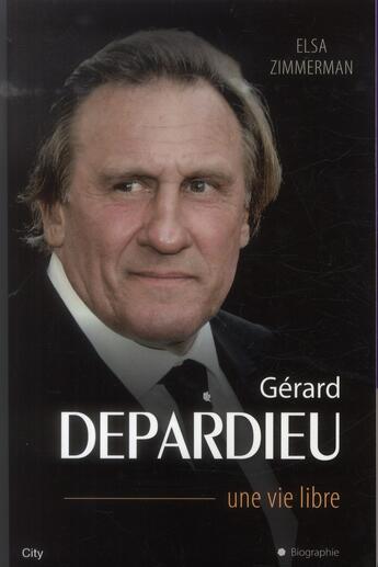 Couverture du livre « Gérard Depardieu ; une vie libre » de Sophie Girault aux éditions City