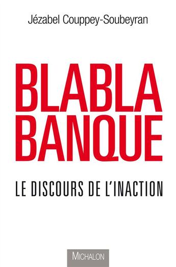 Couverture du livre « Blablabanque ; le discours de l'inaction » de Jezabel Couppey Soubeyran aux éditions Michalon