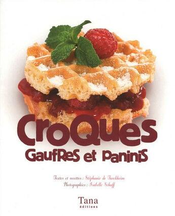 Couverture du livre « Croques, gaufres et paninis » de Turckheim/Schaff aux éditions Tana