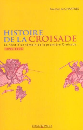 Couverture du livre « Histoire De La Croisade » de De Chartres. Fo aux éditions Cosmopole