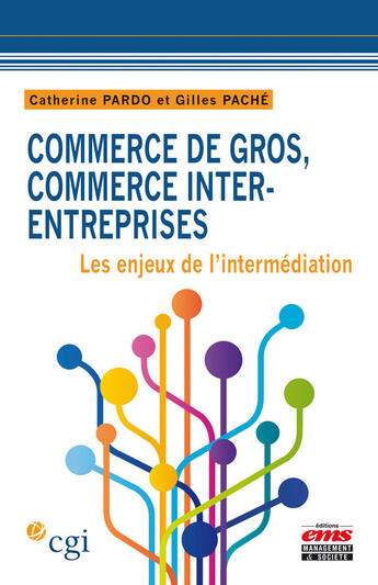 Couverture du livre « Commerce de gros ; commerce inter entreprises ; les enjeux de l'intermédiation » de Catherine Pardo et Gilles Pache aux éditions Editions Ems