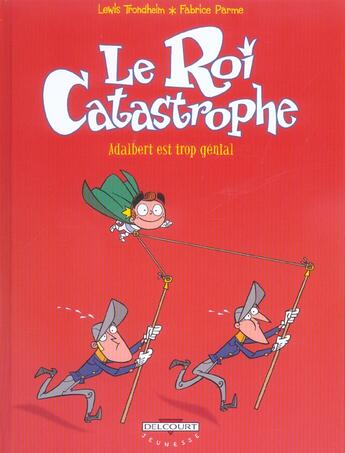 Couverture du livre « Le roi catastrophe t.8 ; Adalbert est trop genial » de Lewis Trondheim et Fabrice Parme aux éditions Delcourt