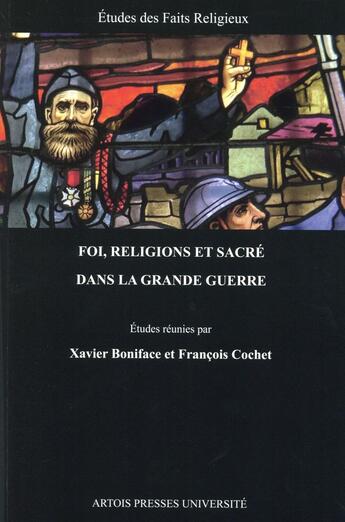 Couverture du livre « Foi, religions et sacré dans la Grande Guerre » de Francois Cochet et Xavier Boniface aux éditions Pu D'artois