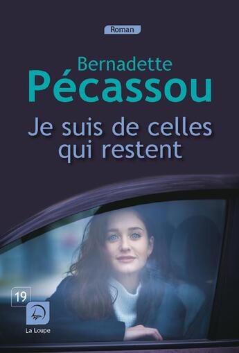 Couverture du livre « Je suis de celles qui restent » de Bernadette Pecassou aux éditions Editions De La Loupe