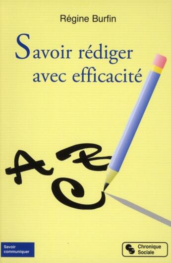 Couverture du livre « Savoir rédiger avec efficacité » de Regine Burfin aux éditions Chronique Sociale