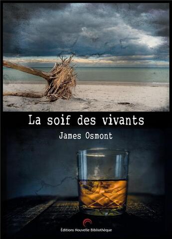 Couverture du livre « La soif des vivants » de Osmont James aux éditions Nouvelle Bibliotheque