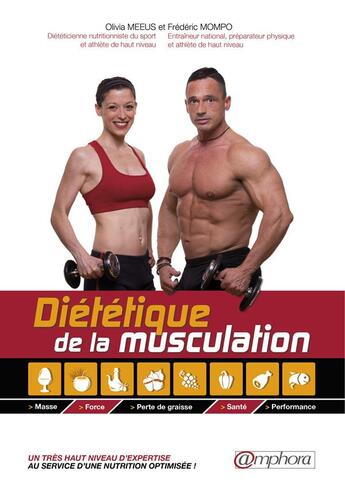 Couverture du livre « Diététique de la musculation ; masse, force, perte de graisse, santé, perfomance » de Olivia Meeus et Frederic Mompo aux éditions Amphora