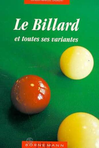 Couverture du livre « Le Billard Et Toutes Ses Variantes » de Claude-Marcel Laurent aux éditions Bornemann