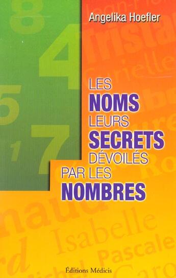 Couverture du livre « Les noms, leurs secrets devoiles par les nombres » de Hoefler Angelika aux éditions Medicis