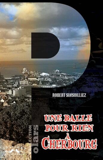 Couverture du livre « Une balle pour rien à Cherbourg » de Robert Sinsoilliez aux éditions Charles Corlet