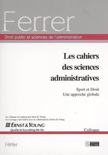 Couverture du livre « Cahiers des sciences administratives (les) sport et droit : une approche globale : actes du colloque » de  aux éditions Cefal