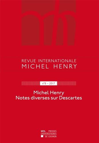 Couverture du livre « Revue internationale Michel Henry t.8 ; notes diverses sur Descartes (édition 2017) » de  aux éditions Pu De Louvain