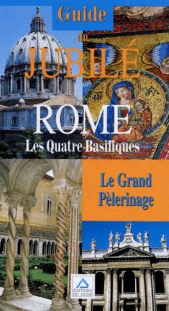 Couverture du livre « Guide du Jubilé ; Rome ; les quatres basiliques » de A. Braghin aux éditions Signe