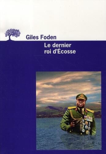 Couverture du livre « Le dernier roi d'Ecosse » de Giles Foden aux éditions Editions De L'olivier