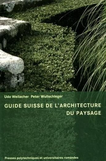 Couverture du livre « Guide suisse de l'architecture du paysage » de Weilacher aux éditions Ppur