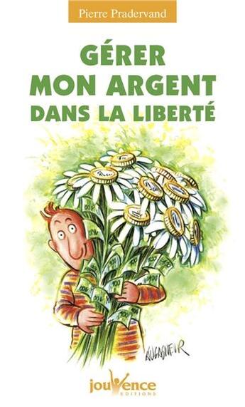 Couverture du livre « N 100 gerer mon argent dans la liberte » de Pierre Pradervand aux éditions Jouvence