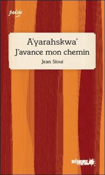 Couverture du livre « A'yarahskwa' ; j'avance mon chemin » de Jean Sioui aux éditions Memoire D'encrier