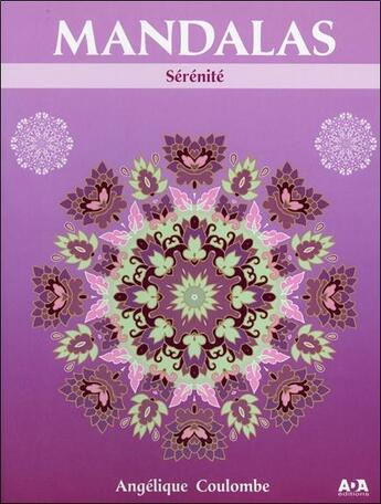 Couverture du livre « Mandalas ; sérénité » de Angelique Coulombe aux éditions Ada