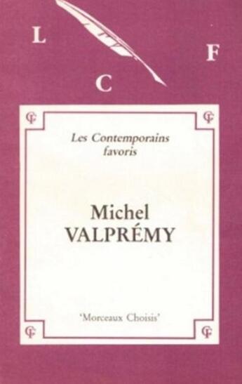 Couverture du livre « Morceaux choisis de Michel Valprémy » de Michel Valpremy aux éditions Les Contemporains Favoris