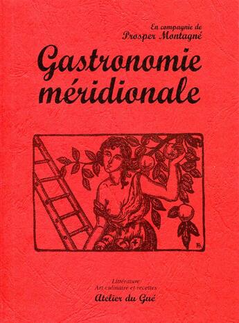 Couverture du livre « Gastronomie méridionale » de Prosper Montagne aux éditions Atelier Du Gue