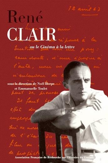 Couverture du livre « René Clair ou le cinema a la lettre » de Toulet E Herpe Noel aux éditions Afrhc