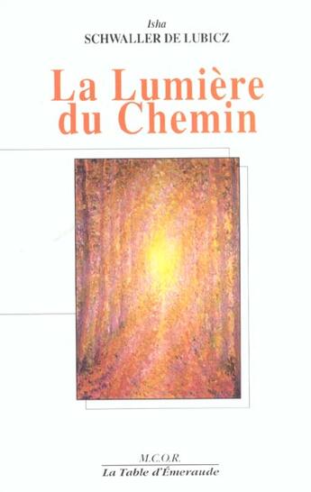 Couverture du livre « La Lumiere Du Chemin » de Rene Adolphe Schwaller De Lubicz aux éditions Table D'emeraude