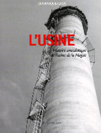 Couverture du livre « L'usine, histoire anecdotique de l'usine de la hague » de Dominique Gros aux éditions Le Vent Qui Passe