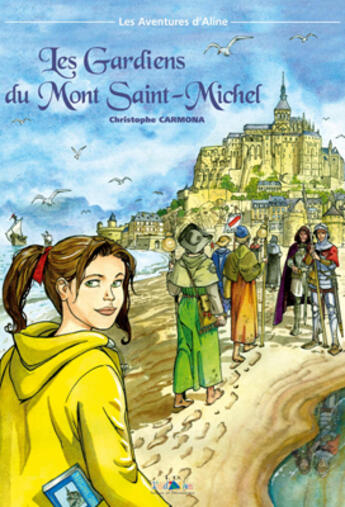 Couverture du livre « Les aventures d'Aline t.3 ; les gardiens du mont Saint-Michel » de Christophe Carmona aux éditions Id