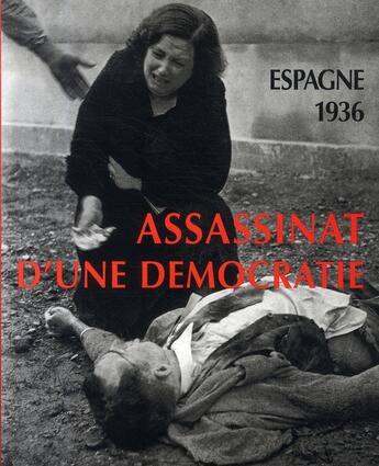 Couverture du livre « Espagne, 1936 ; assassinat d'une démocratie » de Agusti Centelles et Gustavo Cortes Bueno aux éditions Husson