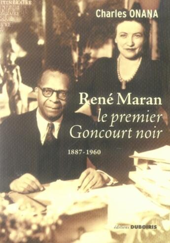 Couverture du livre « Rene maran, le premier goncourt noir » de Charles Onana aux éditions Duboiris