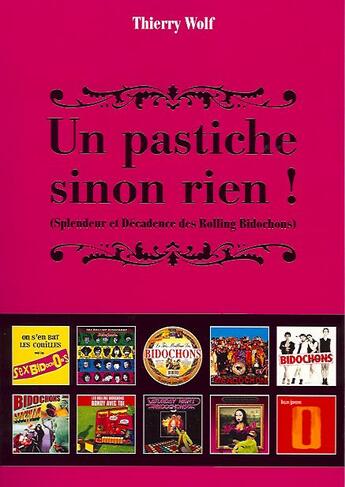 Couverture du livre « Un pastiche sinon rien ! splendeur et décadence des rolling bidochons » de Thierry Wolf aux éditions Deltamedia Editions