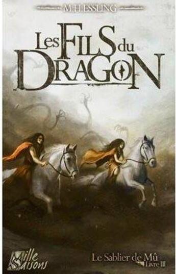 Couverture du livre « Le sablier de Mû t.3 ; les fils du dragon » de Muriel H. Essling aux éditions Le Grimoire