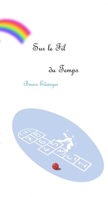 Couverture du livre « SUR LE FIL DU TEMPS » de Bruno Edeinger aux éditions Thebookedition.com