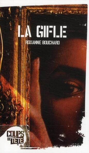 Couverture du livre « La gifle » de Roxanne Bouchard aux éditions Coups De Tete