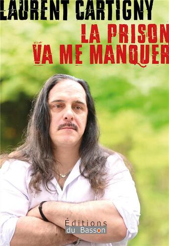 Couverture du livre « La prison va me manquer » de Laurent Cartigny aux éditions Éditions Du Basson