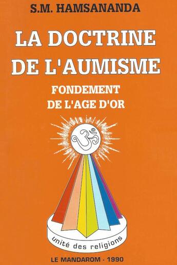 Couverture du livre « La doctrine de l'aumisme ; fondement de l'âge d'or » de S. Hamsah Manarah aux éditions Mandarom