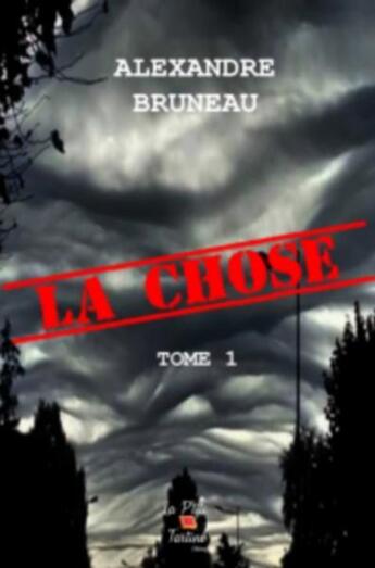 Couverture du livre « La chose - tome 1 » de Breuneau Alexandre aux éditions La P'tite Tartine