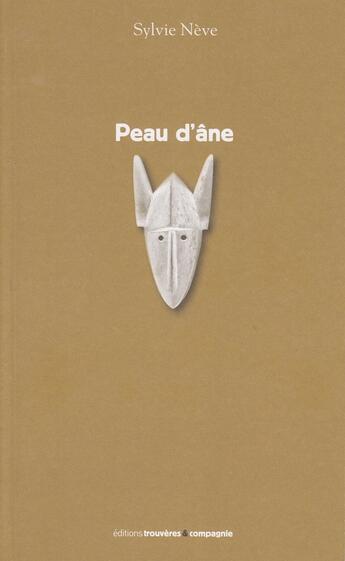 Couverture du livre « Peau d'âne » de Sylvie Neve aux éditions Trouveres Et Compagnie