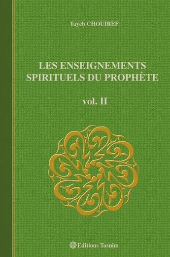 Couverture du livre « Les enseignements spirituels du prophète t.2 » de Tayeb Chouiref aux éditions Tasnim