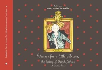 Couverture du livre « Dresses for a little princess, the history of french fashion » de L'Imperatrice Plum aux éditions Mini Monde