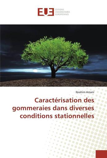 Couverture du livre « Caracterisation des gommeraies dans diverses conditions stationnelles » de Amani Ibrahim aux éditions Editions Universitaires Europeennes