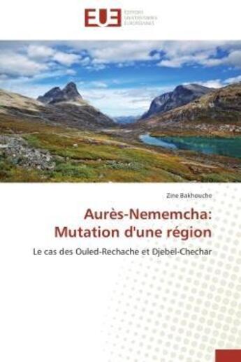 Couverture du livre « Aures-nememcha: mutation d'une region » de Bakhouche-Z aux éditions Editions Universitaires Europeennes