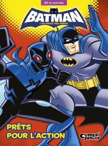 Couverture du livre « Batman ; l'alliance des héros ; prêts pour l'action » de  aux éditions Comix Junior