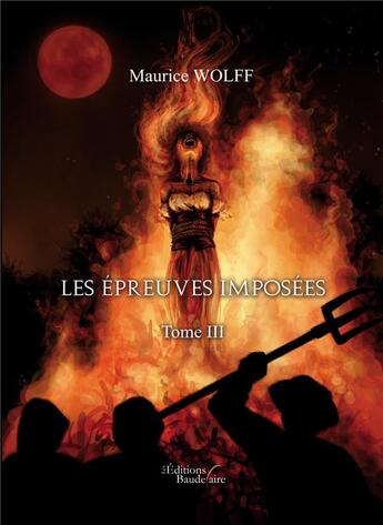 Couverture du livre « Les épreuves imposées t.3 » de Maurice Wolff aux éditions Baudelaire